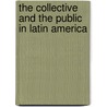 The Collective And The Public In Latin America by Luis Roniger