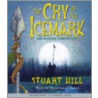 The Cry Of The Icemark: The Icemark Chronicles by Stuart Hill
