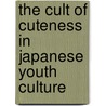 The Cult Of Cuteness In Japanese Youth Culture by Christine Locher