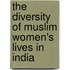 The Diversity of Muslim Women's Lives in India