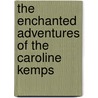 The Enchanted Adventures of the Caroline Kemps door Elizabeth Kent