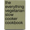 The Everything Vegetarian Slow Cooker Cookbook door Justin Snyder