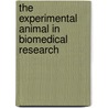 The Experimental Animal in Biomedical Research door Rollin E. Rollin