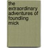 The Extraordinary Adventures Of Foundling Mick
