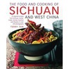 The Food And Cooking Of Sichuan And West China door Terry Tan