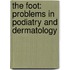 The Foot: Problems in Podiatry and Dermatology