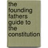 The Founding Fathers Guide To The Constitution