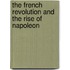 The French Revolution And The Rise Of Napoleon