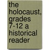 The Holocaust, Grades 7-12 a Historical Reader by Nextext