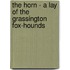 The Horn - A Lay Of The Grassington Fox-Hounds