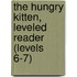 The Hungry Kitten, Leveled Reader (Levels 6-7)