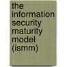 The Information Security Maturity Model (Ismm) door Saad Saleh Alaboodi