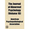 The Journal Of Abnormal Psychology (Volume 10) door Morton Prince