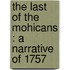 The Last Of The Mohicans : A Narrative Of 1757