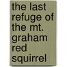 The Last Refuge Of The Mt. Graham Red Squirrel by John L. Reed Koprowski