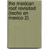 The Mexican Roof Revisited (Techo En Mexico 2)