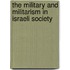 The Military And Militarism In Israeli Society