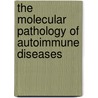 The Molecular Pathology Of Autoimmune Diseases door Theofilopoulos N. Theofilopoulos
