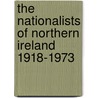 The Nationalists Of Northern Ireland 1918-1973 door Enda Staunton