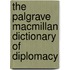 The Palgrave Macmillan Dictionary Of Diplomacy
