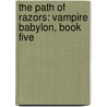 The Path Of Razors: Vampire Babylon, Book Five door Chris Marie Green