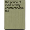 The Prince Of India Or Why Constantinople Fell door Lewis Wallace
