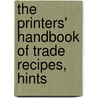 The Printers' Handbook Of Trade Recipes, Hints door Charles Thomas Jacobi