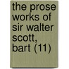 The Prose Works Of Sir Walter Scott, Bart (11) door Sir Walter Scott