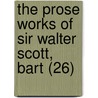 The Prose Works Of Sir Walter Scott, Bart (26) door Walter Scott