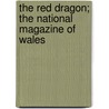 The Red Dragon; The National Magazine Of Wales door Charles Wilkins