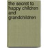 The Secret To Happy Children And Grandchildren