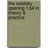 The Sololsky Opening 1.b4 in Theory & Practice by Marek Soszynski