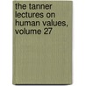The Tanner Lectures on Human Values, Volume 27 door Ruth Reichl