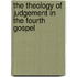 The Theology Of Judgement In The Fourth Gospel