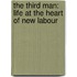 The Third Man: Life At The Heart Of New Labour