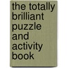 The Totally Brilliant Puzzle And Activity Book door Lisa Regan