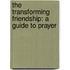 The Transforming Friendship: A Guide To Prayer