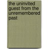 The Uninvited Guest From The Unremembered Past door Prophecy Coles