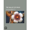 The Valley Of Gold; A Tale Of The Saskatchewan door David Howarth