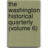 The Washington Historical Quarterly (Volume 6) door University Of Washington Society