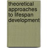 Theoretical Approaches to Lifespan Development door Paul B. Baltes