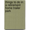 Things To Do In A Retirement Home Trailer Park door Nye Wright