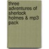 Three Adventures Of Sherlock Holmes & Mp3 Pack