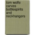 Tom Wolfe Carves Bottlespirits And Neckhangers