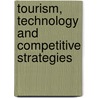 Tourism, Technology And Competitive Strategies by A. Poon