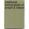 Traditional Fishing Boats Of Britain & Ireland door Mike Smyllie