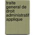 Traite General De Droit Administratif Applique