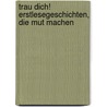Trau dich! Erstlesegeschichten, die Mut machen door Frauke Nahrgang