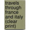 Travels Through France And Italy (Clear Print) by Tobias Smollett