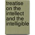 Treatise On The Intellect And The Intelligible